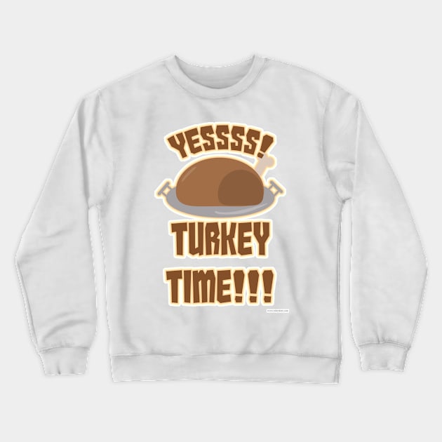 Yes Turkey Time Fun Thanksgiving Slogan Crewneck Sweatshirt by Tshirtfort